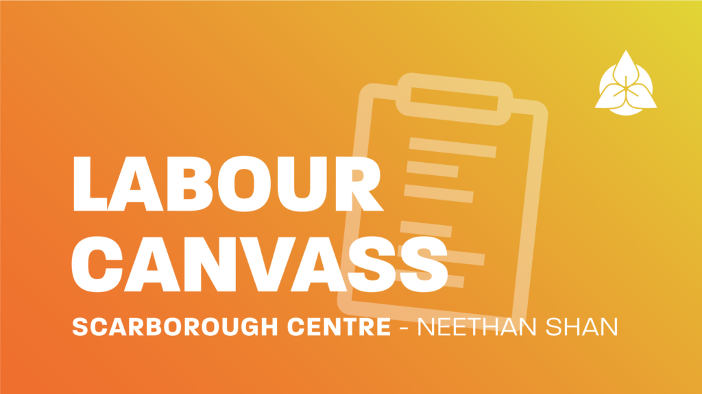 Labour Canvass: Scarborough Centre, Neethan Shan