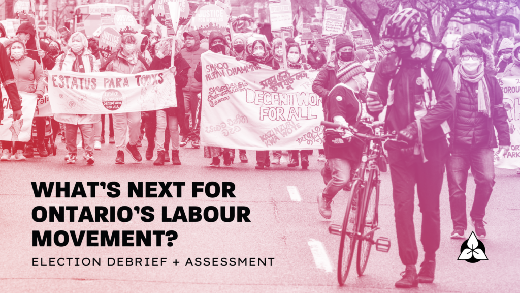 What's Next for Ontario's Labour Movement? Election debrief & assessment
