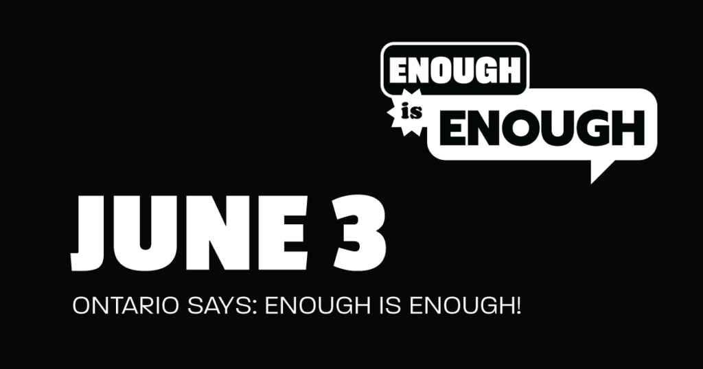 June 3 - Ontario says: Enough Is Enough!