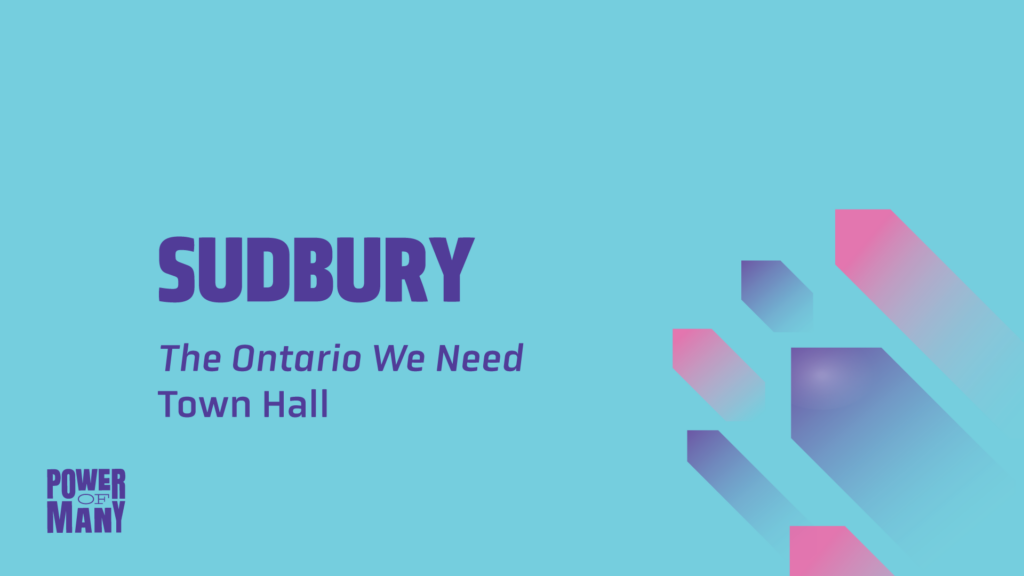 Sudbury: The Ontario We Need Town Hall