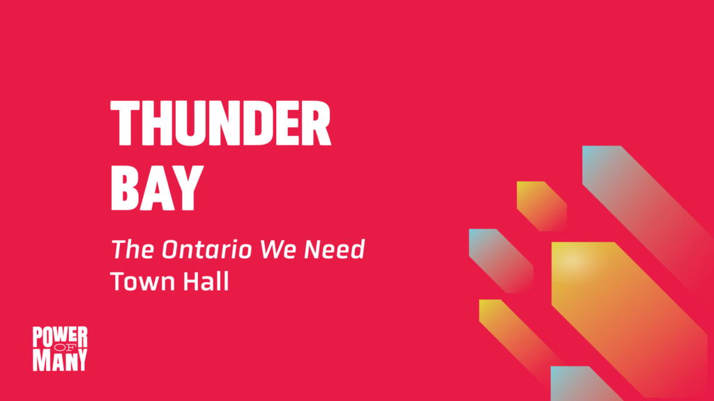 Thunder Bay: The Ontario We Need Town Hall