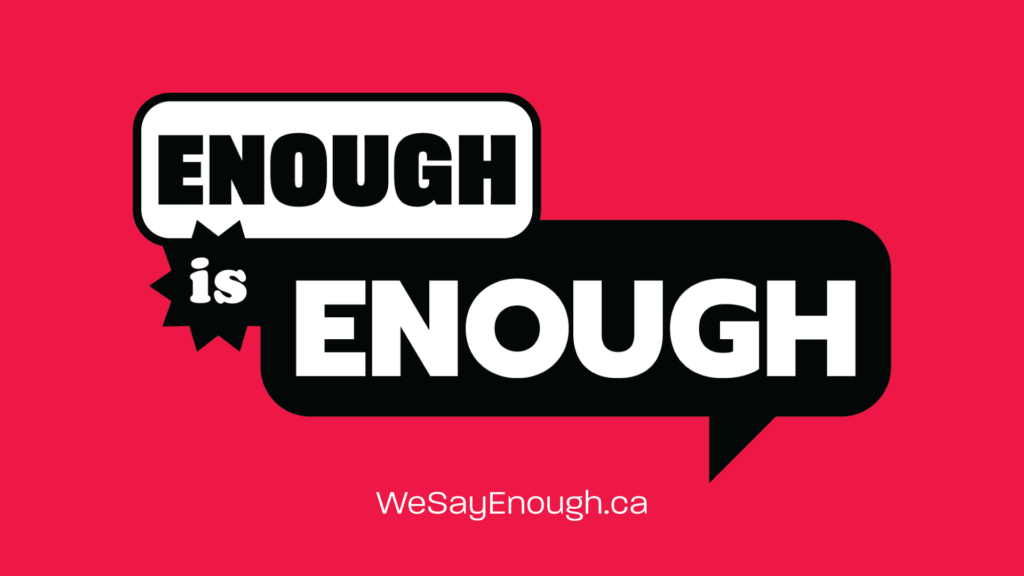 Enough is Enough. WeSayEnough.ca